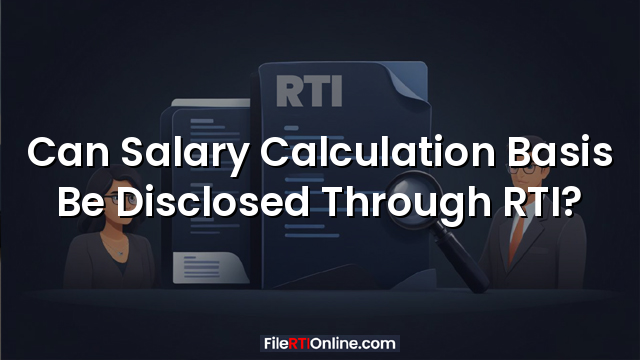 Can Salary Calculation Basis Be Disclosed Through RTI?