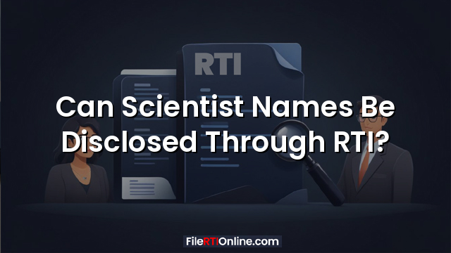 Can Scientist Names Be Disclosed Through RTI?