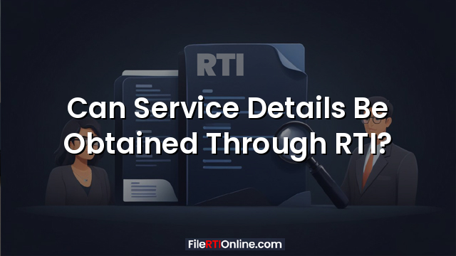 Can Service Details Be Obtained Through RTI?