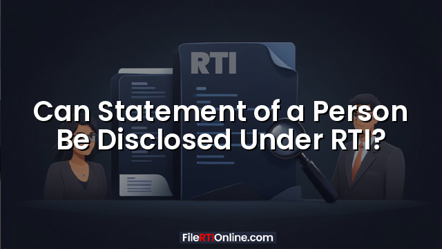 Can Statement of a Person Be Disclosed Under RTI?