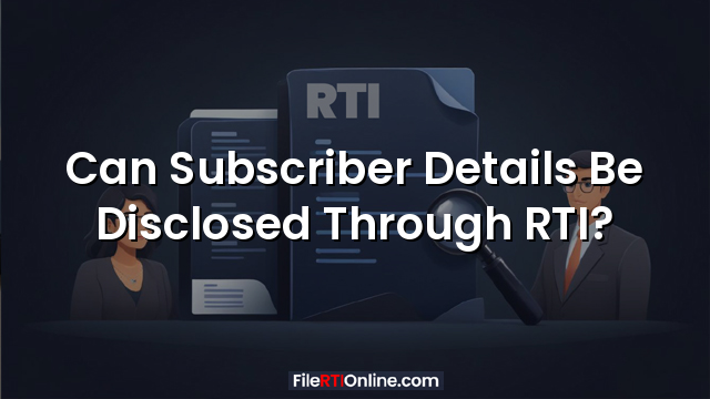 Can Subscriber Details Be Disclosed Through RTI?