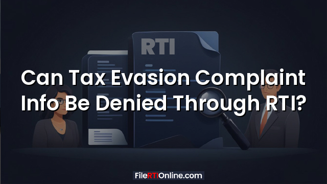 Can Tax Evasion Complaint Info Be Denied Through RTI?