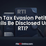 Can Tax Evasion Petition Details Be Disclosed Under RTI?