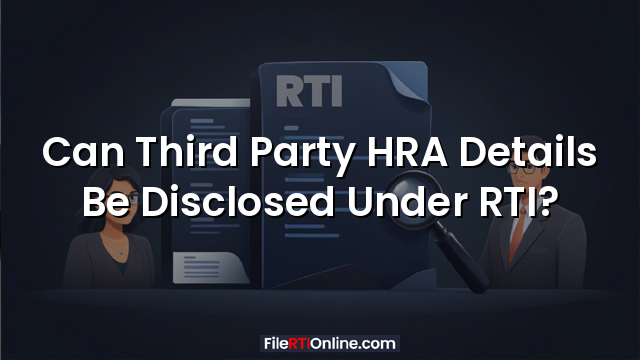 Can Third Party HRA Details Be Disclosed Under RTI?