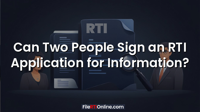 Can Two People Sign an RTI Application for Information?