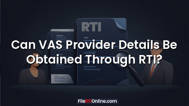 Can VAS Provider Details Be Obtained Through RTI?