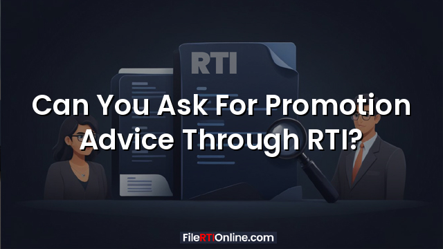 Can You Ask For Promotion Advice Through RTI?