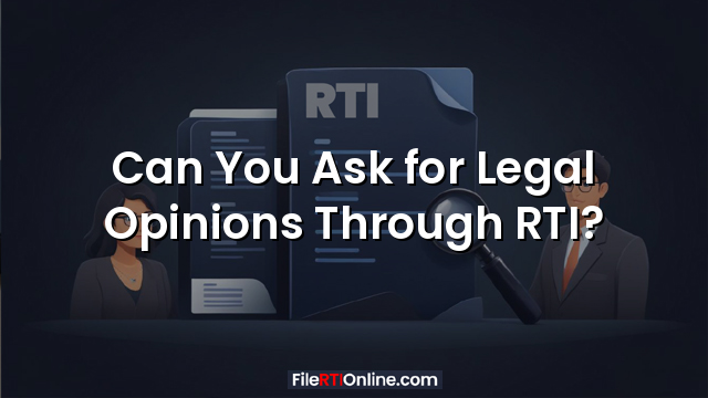 Can You Ask for Legal Opinions Through RTI?