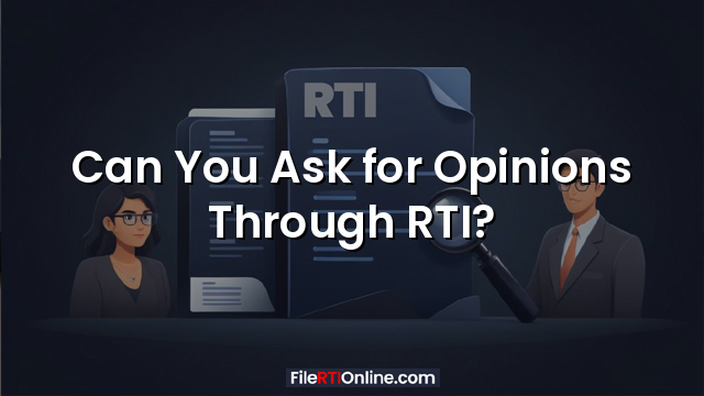 Can You Ask for Opinions Through RTI?