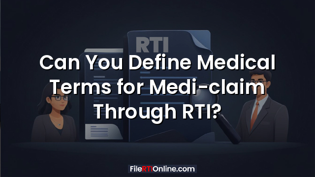 Can You Define Medical Terms for Medi-claim Through RTI?