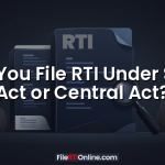 Can You File RTI Under State Act or Central Act?