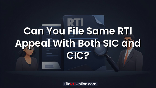 Can You File Same RTI Appeal With Both SIC and CIC?