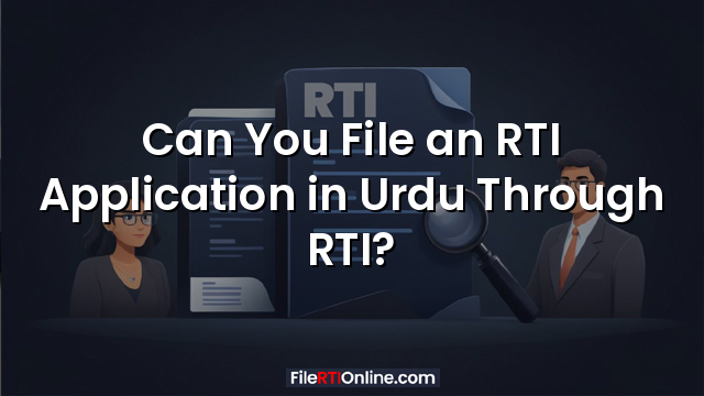 Can You File an RTI Application in Urdu Through RTI?