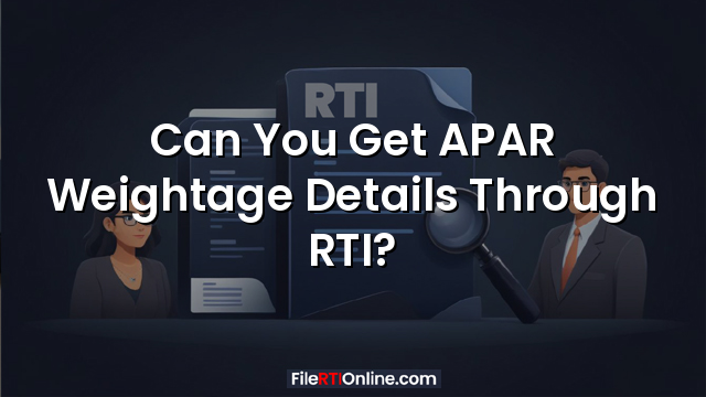 Can You Get APAR Weightage Details Through RTI?