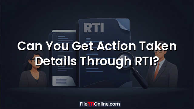 Can You Get Action Taken Details Through RTI?