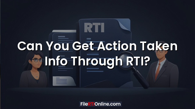 Can You Get Action Taken Info Through RTI?