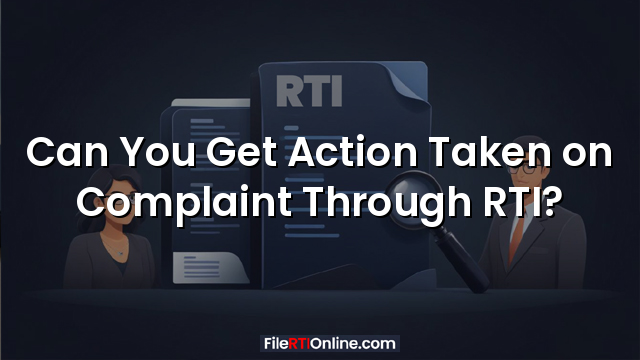 Can You Get Action Taken on Complaint Through RTI?