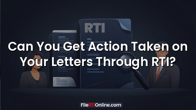 Can You Get Action Taken on Your Letters Through RTI?