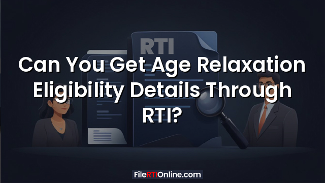 Can You Get Age Relaxation Eligibility Details Through RTI?
