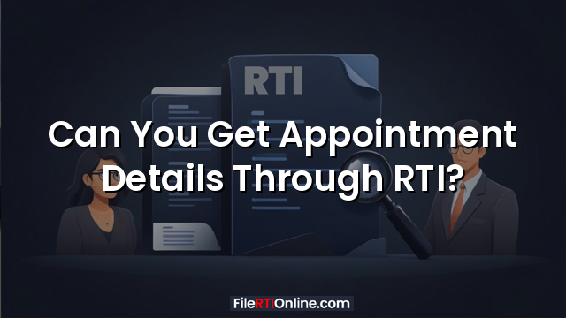 Can You Get Appointment Details Through RTI?