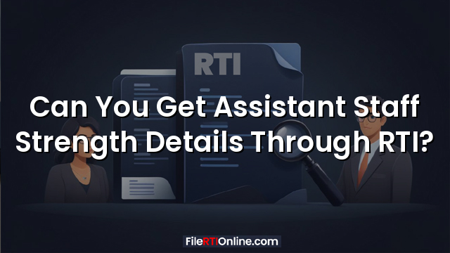 Can You Get Assistant Staff Strength Details Through RTI?
