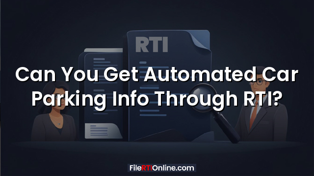 Can You Get Automated Car Parking Info Through RTI?
