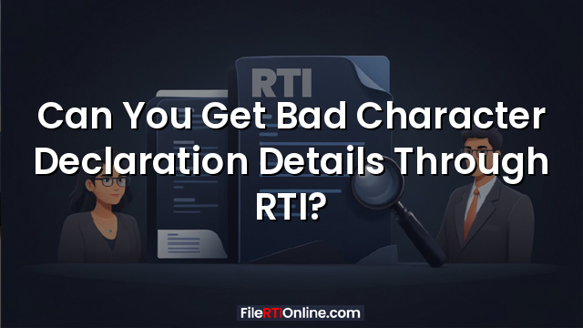 Can You Get Bad Character Declaration Details Through RTI?