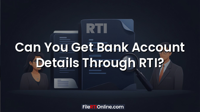 Can You Get Bank Account Details Through RTI?