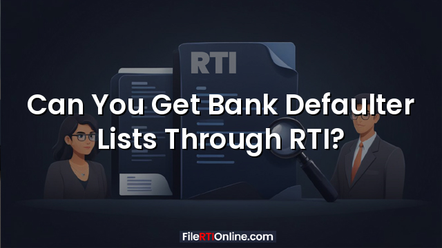 Can You Get Bank Defaulter Lists Through RTI?
