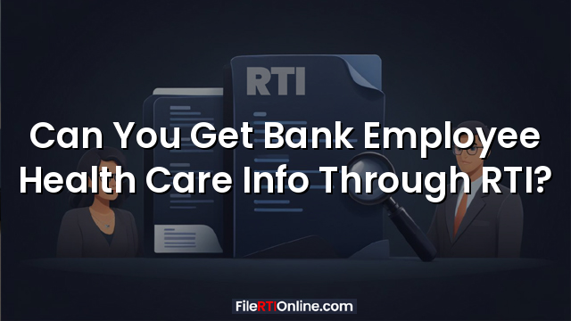Can You Get Bank Employee Health Care Info Through RTI?