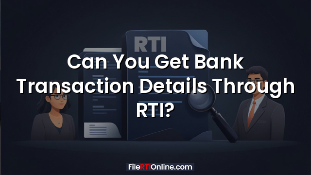 Can You Get Bank Transaction Details Through RTI?