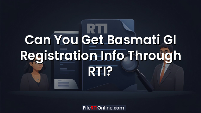 Can You Get Basmati GI Registration Info Through RTI?