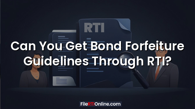 Can You Get Bond Forfeiture Guidelines Through RTI?