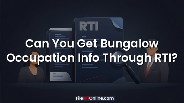 Can You Get Bungalow Occupation Info Through RTI?