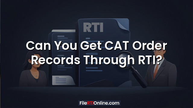 Can You Get CAT Order Records Through RTI?