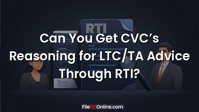 Can You Get CVC’s Reasoning for LTC/TA Advice Through RTI?