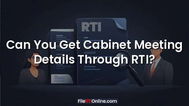 Can You Get Cabinet Meeting Details Through RTI?