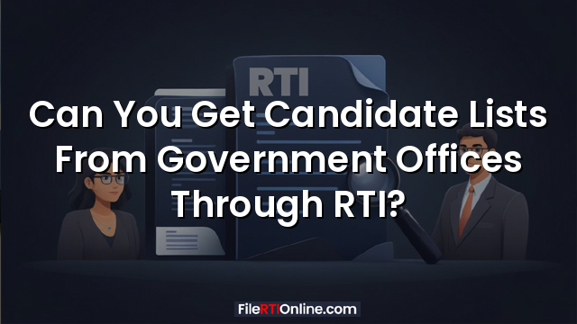 Can You Get Candidate Lists From Government Offices Through RTI?