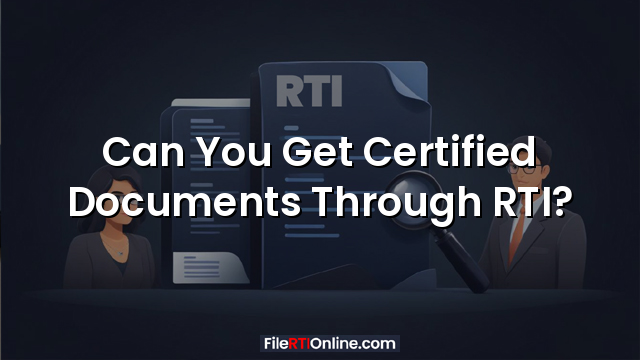 Can You Get Certified Documents Through RTI?