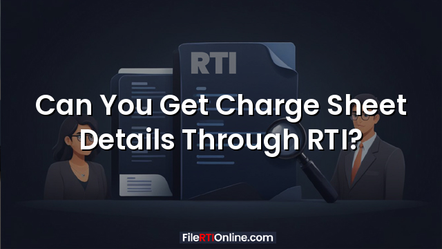 Can You Get Charge Sheet Details Through RTI?