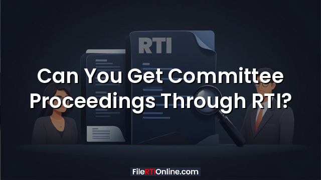 Can You Get Committee Proceedings Through RTI?