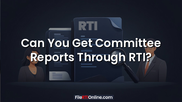 Can You Get Committee Reports Through RTI?