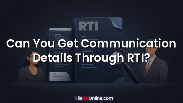 Can You Get Communication Details Through RTI?