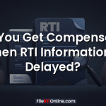 Can You Get Compensation When RTI Information Is Delayed?