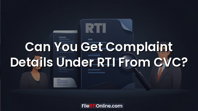Can You Get Complaint Details Under RTI From CVC?