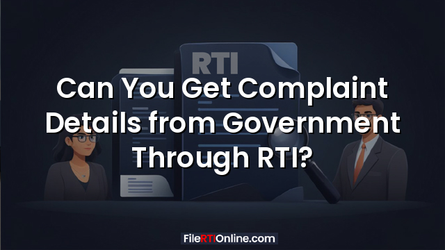 Can You Get Complaint Details from Government Through RTI?