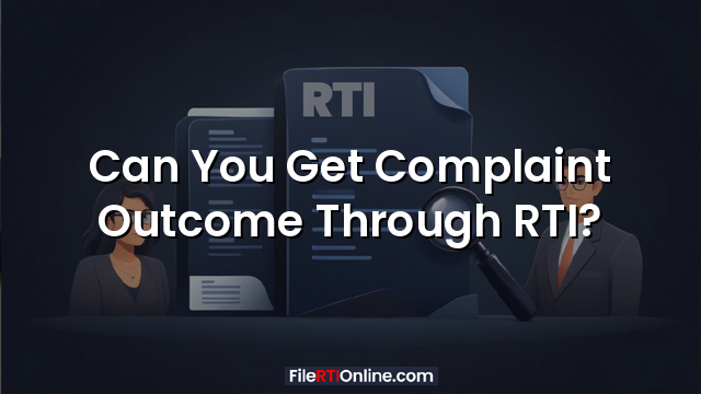 Can You Get Complaint Outcome Through RTI?