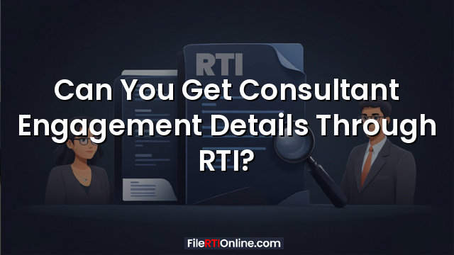 Can You Get Consultant Engagement Details Through RTI?