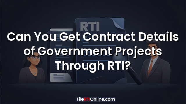 Can You Get Contract Details of Government Projects Through RTI?