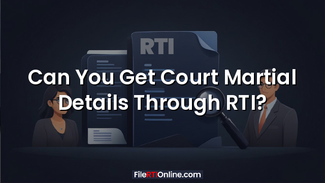 Can You Get Court Martial Details Through RTI?